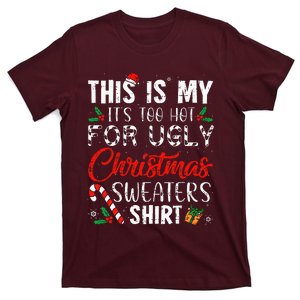 This Is My ItS Too Hot For Ugly Christmas Sweaters T-Shirt