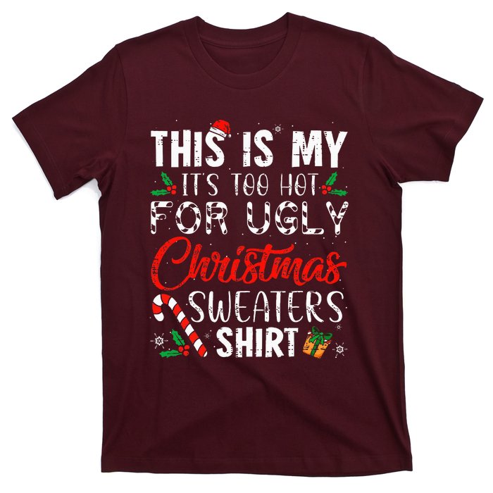 This Is My ItS Too Hot For Ugly Christmas Sweaters T-Shirt