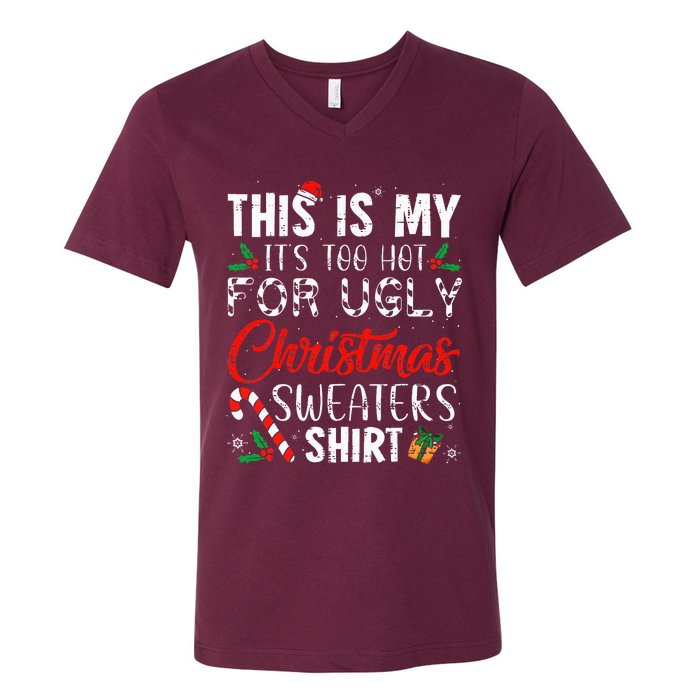 This Is My ItS Too Hot For Ugly Christmas Sweaters V-Neck T-Shirt