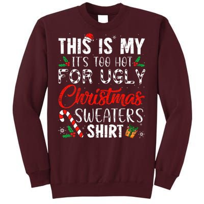 This Is My ItS Too Hot For Ugly Christmas Sweaters Tall Sweatshirt