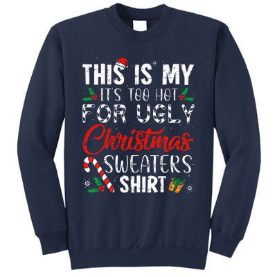 This Is My ItS Too Hot For Ugly Christmas Sweaters Sweatshirt