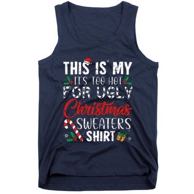 This Is My ItS Too Hot For Ugly Christmas Sweaters Tank Top