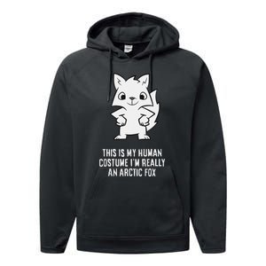 This Is My Human Costume IM Really An Arctic Fox Performance Fleece Hoodie