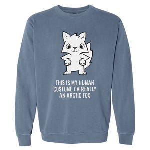 This Is My Human Costume IM Really An Arctic Fox Garment-Dyed Sweatshirt