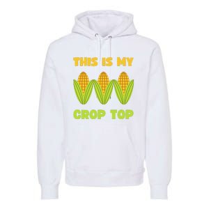 THIS IS MY CROP TOP CORN CROP TOP Premium Hoodie