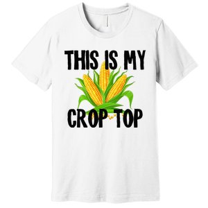 This Is My Crop Top Hilarious Funny Meme Premium T-Shirt