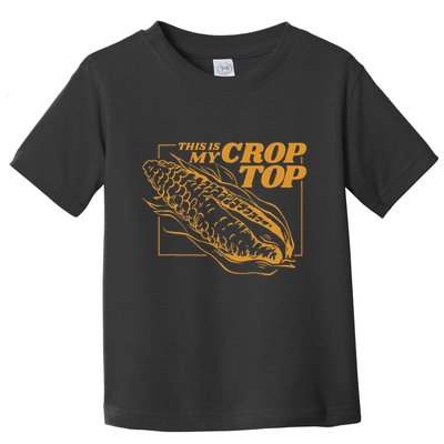 This Is My Crop Top Corn Toddler T-Shirt