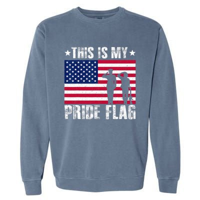 This Is My Pride Flag USA American 4th Of July Patriotic Garment-Dyed Sweatshirt