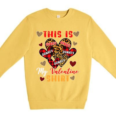 This Is My Valentine Cool Gift Cute Valentine Donkey Farmer Gift Premium Crewneck Sweatshirt