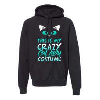 This Is My Crazy Cat Lady Costume Halloween Funny Cat Premium Hoodie