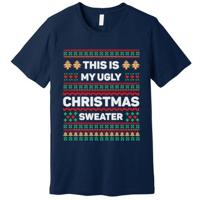 This Is My Ugly Christmas Sweater Premium T-Shirt