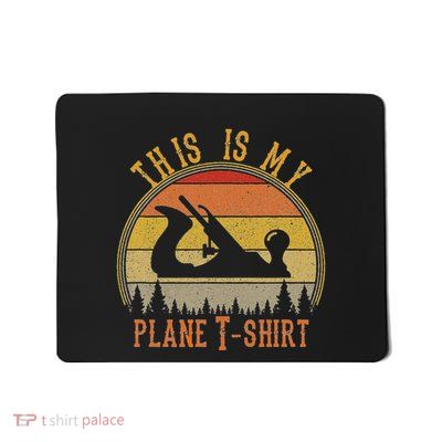 This Is My Plane Funny Woodworking Carpenters Gift Mousepad