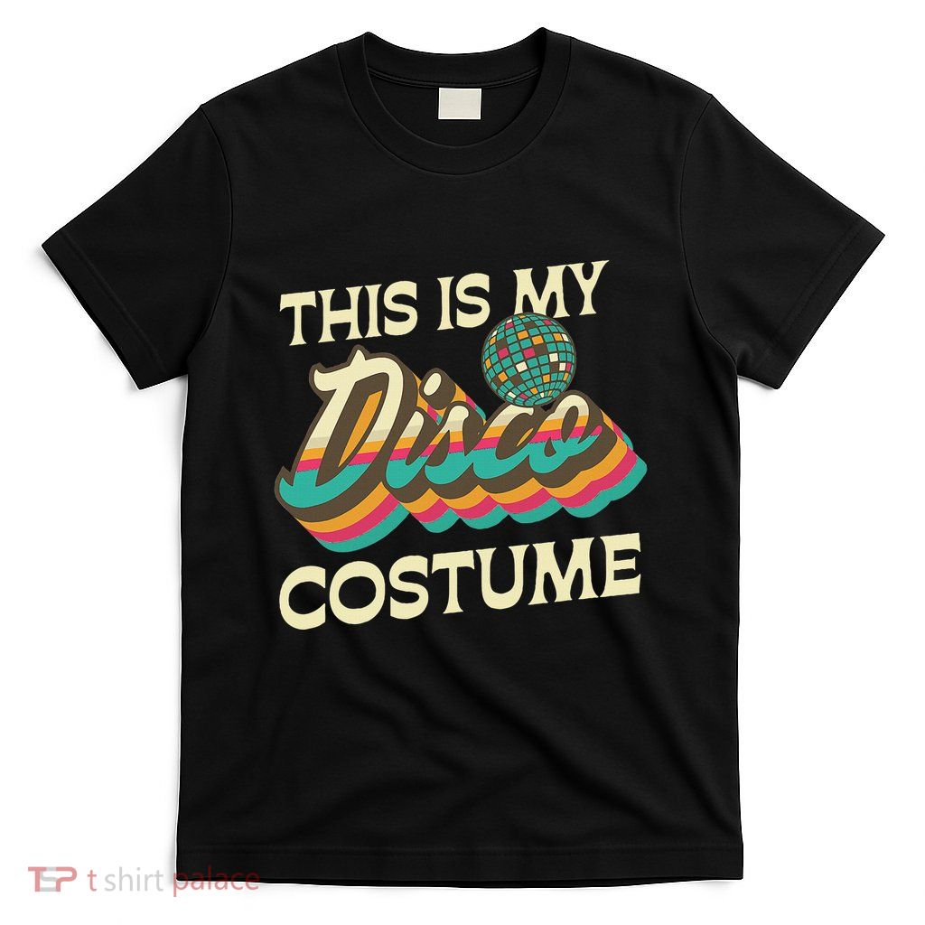 This Is My Disco Costume 70s 80s Retro Disco Party T-Shirt