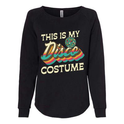 This Is My Disco Costume 70s 80s Retro Disco Party Womens California Wash Sweatshirt