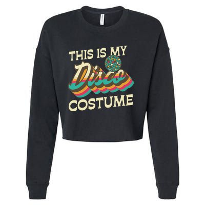 This Is My Disco Costume 70s 80s Retro Disco Party Cropped Pullover Crew