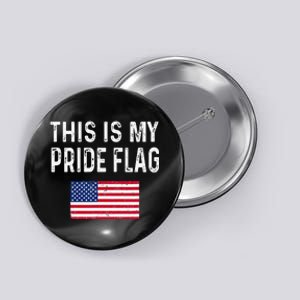 This Is My Pride Flag USA Patriotic American US For July 4th Button