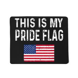 This Is My Pride Flag USA Patriotic American US For July 4th Mousepad