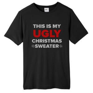 This Is My Ugly Christmas Sweater Funny Gift Tall Fusion ChromaSoft Performance T-Shirt