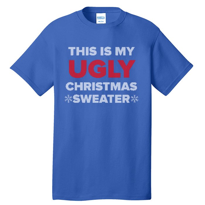 This Is My Ugly Christmas Sweater Funny Gift Tall T-Shirt