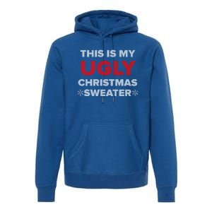 This Is My Ugly Christmas Sweater Funny Gift Premium Hoodie