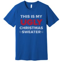 This Is My Ugly Christmas Sweater Funny Gift Premium T-Shirt