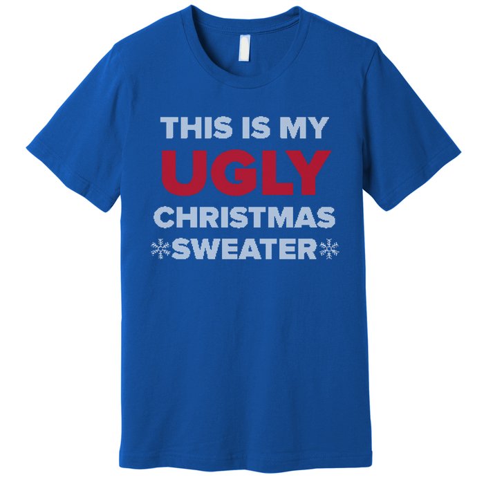 This Is My Ugly Christmas Sweater Funny Gift Premium T-Shirt