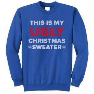 This Is My Ugly Christmas Sweater Funny Gift Tall Sweatshirt