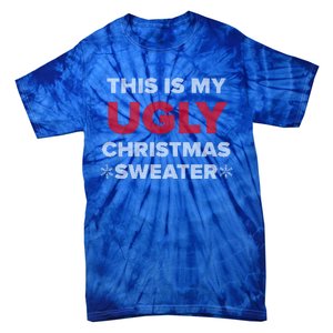 This Is My Ugly Christmas Sweater Funny Gift Tie-Dye T-Shirt