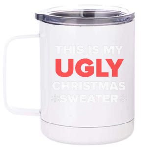 This Is My Ugly Christmas Sweater Funny Gift 12 oz Stainless Steel Tumbler Cup