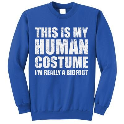This Is My Human Costume Im Really A Bigfoot Halloween Meme Sweatshirt