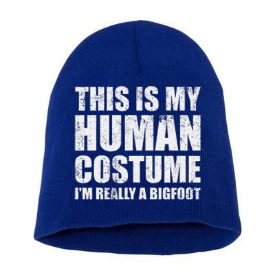 This Is My Human Costume Im Really A Bigfoot Halloween Meme Short Acrylic Beanie