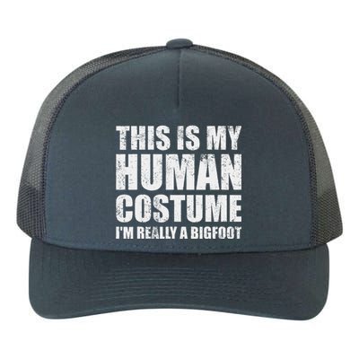 This Is My Human Costume Im Really A Bigfoot Halloween Meme Yupoong Adult 5-Panel Trucker Hat