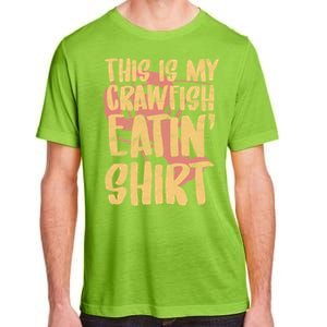 This Is My Crawfish Eatin Cute Gift Boil Season Gift Adult ChromaSoft Performance T-Shirt