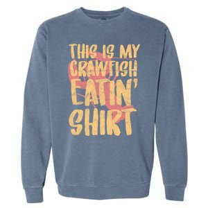 This Is My Crawfish Eatin Cute Gift Boil Season Gift Garment-Dyed Sweatshirt