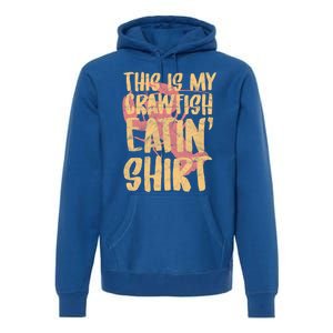 This Is My Crawfish Eatin Cute Gift Boil Season Gift Premium Hoodie