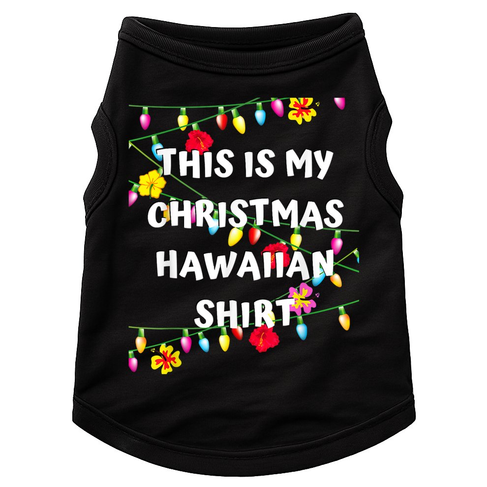 This Is My Christmas Hawaiian Shirt Christmas Hawaiian Doggie Tank