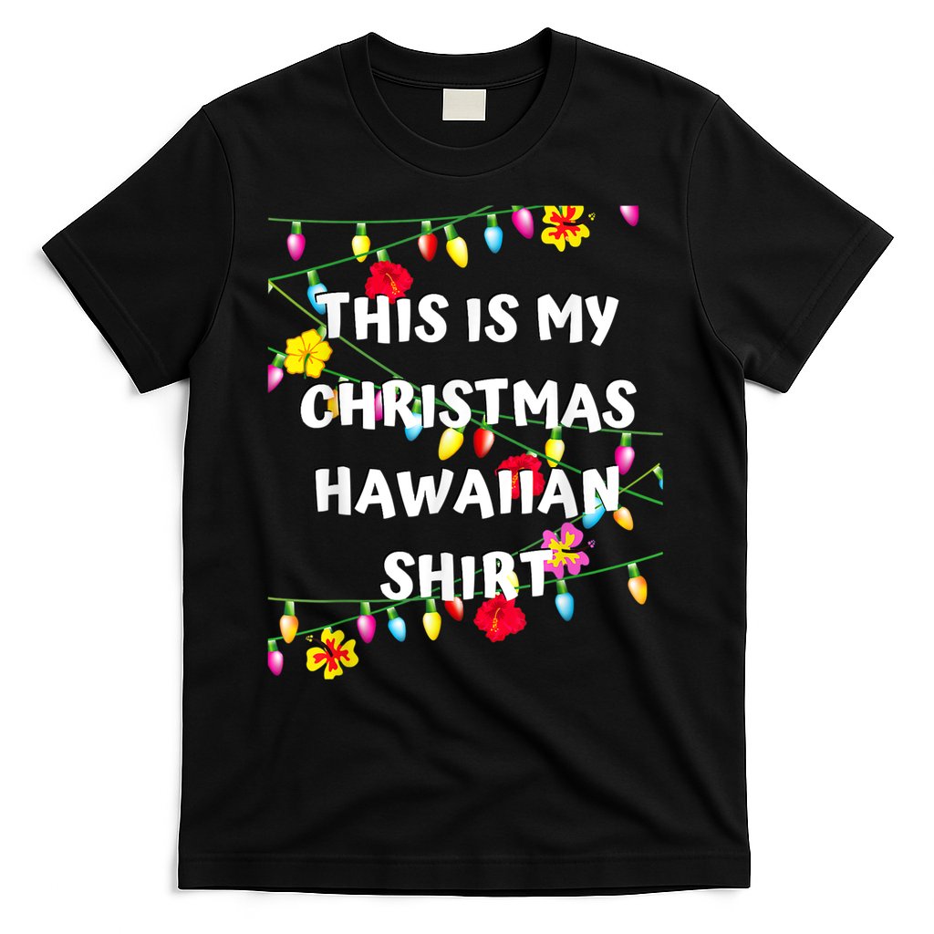 This Is My Christmas Hawaiian Shirt Christmas Hawaiian T-Shirt
