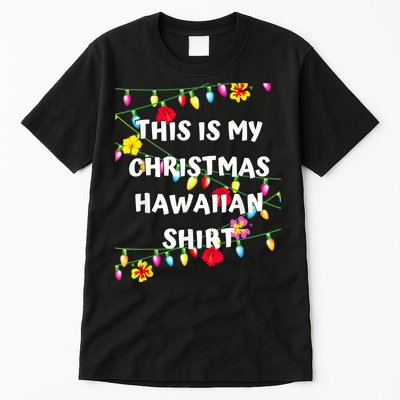 This Is My Christmas Hawaiian Shirt Christmas Hawaiian Tall T-Shirt