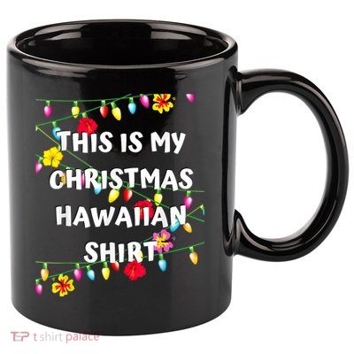 This Is My Christmas Hawaiian Shirt Christmas Hawaiian 11oz C Handle Ceramic Mug