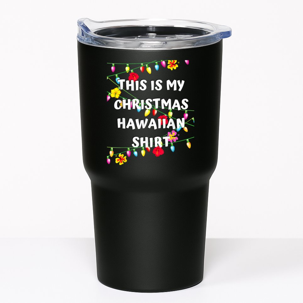 This Is My Christmas Hawaiian Shirt Christmas Hawaiian Tumbler