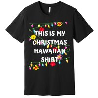 This Is My Christmas Hawaiian Shirt Christmas Hawaiian Premium T-Shirt