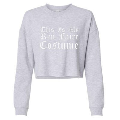 This Is My Ren Faire Costume Renaissance Halloween Cropped Pullover Crew