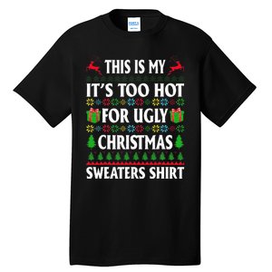 This Is My Its Too Hot For Ugly Christmas Sweaters Tall T-Shirt