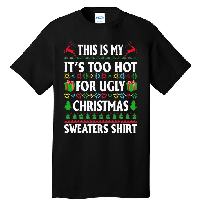 This Is My Its Too Hot For Ugly Christmas Sweaters Tall T-Shirt