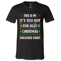 This Is My Its Too Hot For Ugly Christmas Sweaters V-Neck T-Shirt