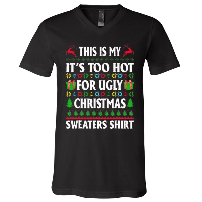 This Is My Its Too Hot For Ugly Christmas Sweaters V-Neck T-Shirt