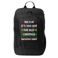 This Is My Its Too Hot For Ugly Christmas Sweaters City Backpack