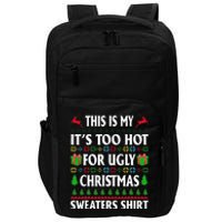 This Is My Its Too Hot For Ugly Christmas Sweaters Impact Tech Backpack