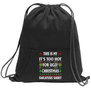 This Is My Its Too Hot For Ugly Christmas Sweaters Sweatshirt Cinch Pack Bag