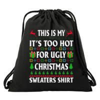 This Is My Its Too Hot For Ugly Christmas Sweaters Drawstring Bag